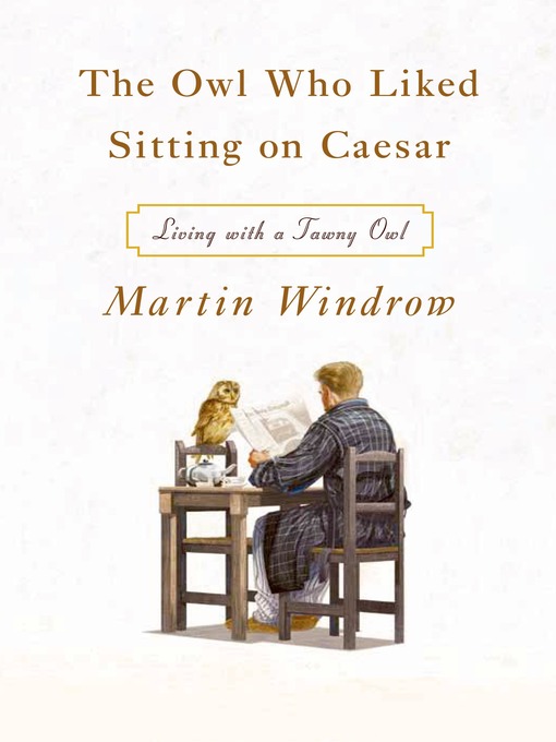 Title details for The Owl Who Liked Sitting on Caesar by Martin Windrow - Wait list